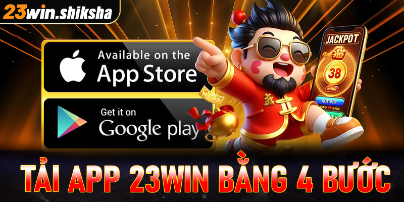 Hướng dẫn tân binh tải app 23win thông qua 4 bước đơn giản